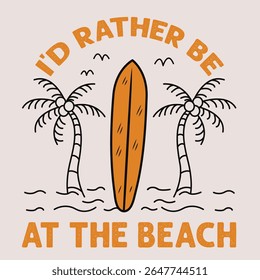 Summer vibes vector art  with text I'd rather be at the beach. the coconut, surfboard, and wave mono line design for t-shirt, badge, and sticker vector illustration