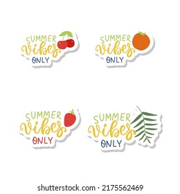 Summer vibes vector stickers set with palm leaf, orange, berries, cherry, strawberry. Hand lettering summer beach vacation quotes set.