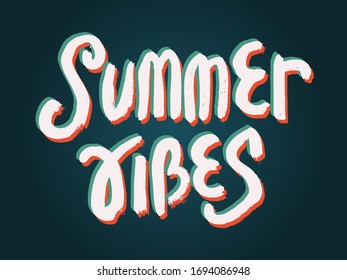 Summer vibes words. Grunge Phrase. Hand written lettering for poster, card, photo overlay. Quote for poster or postcard.