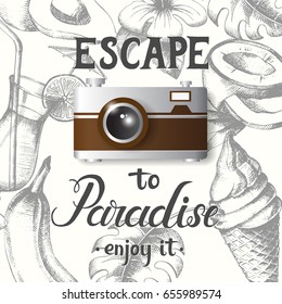 Summer vintage background. Hand drawn doodle objects and realistic camera. Hand made quote ''Escape to Paradise. Enjoy it'. Sketch, lettering. Banner, flyer, brochure.Advertising