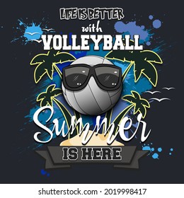 Summer volleyball poster. Life is better with volleyball. Summer is here. Pattern for design poster, logo, emblem, label, banner, icon. Grunge style. Vector illustration