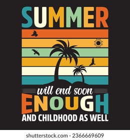 Summer will end soon enough and childhood as well t-shirt