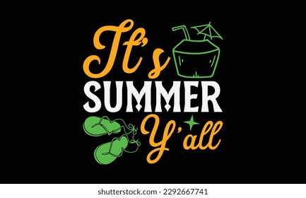 It’s summer y'all - Summer Svg typography t-shirt design, Hand drawn lettering phrase, Greeting cards, templates, mugs, templates, brochures, posters, labels, stickers, eps 10.