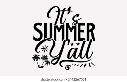 It’s Summer Y'all- Summer t- shirt design, Hand drawn lettering phrase for Cutting Machine, Silhouette Cameo, Cricut, greeting card template with typography text