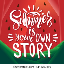 Summer is your own story - vector illustration with handdrawn lettering for your designs