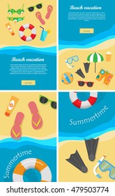Summertime and beach vacation posters set. Snorkel flippers mask ball cream umbrella trousers slippers lifebuoy and glasses on the sand near sea or ocean. Travelling banner. Things for rest. Vector