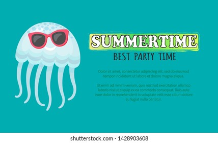 Summertime best party time poster vector, jellyfish wearing sunglasses. Medusa aquatic creature cartoon flat style. Summer vacation childish drawing