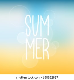 Summertime blurred background with hand drawn word Summer. Vector illustration.