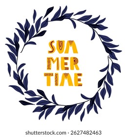 SummerTime card with lettering, and twig. Summer poster. Circle frame. Quote about summer. Leaf Wreath. Phrase with hand drawn elments. Hot season background For poster, banner, coupon, card