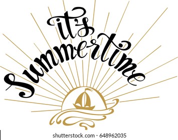 It's Summertime - happy hand drawn quote. Lettering design for cards, posters, t-shirts