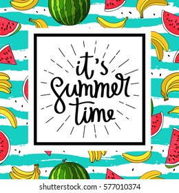 It's Summertime. Trend lettering. Vector illustration of banana and watermelon on a striped blue and white background.