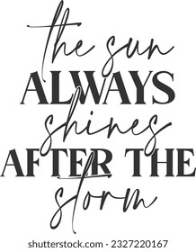 The Sun Always Shines After The Storm - Inspirational Quote