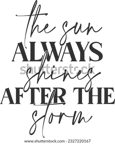 The Sun Always Shines After The Storm - Inspirational Quote