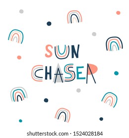 Sun chaser lettering on rainbow background. Abstract bows and dot spots color flat illustration. Cartoon arcs, circle drops drawing and handwritten optimistic phrase. Doodle rainbow backdrop