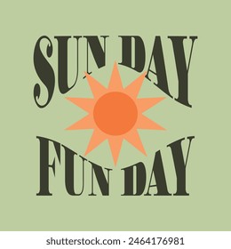 Sun day, Fun day typography slogan for t shirt printing, tee graphic design, vector illustration.