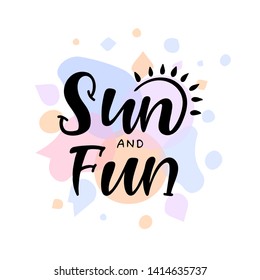 Sun and fun hand drawn lettering. Good for banner, poster, flyer, greeting card, web design. Vector illustration.