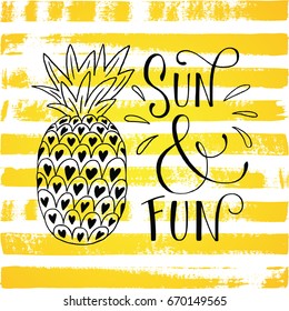 Sun And Fun Hand Drawn Lettering. Vector Illustration With Hand Drawn Pineapple And Hand Lettering. Freehand Ink Background.