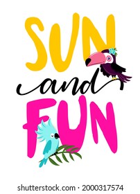 Sun and Fun- Hand drawn summer toucan illustration with parrot. Holiday color poster. Good for clothes, posters, greeting cards, banners, textiles, gifts, shirts, mugs.