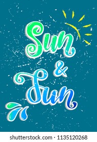'Sun and fun' hand lettered quote with some graphic elements. Poster, card, banner, background, invitation template