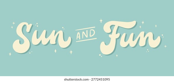 Sun and Fun hand lettering quote on blue background for summer posters, banners, wallpapers, stickers, prints, invitations, etc. EPS 10