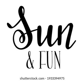 Sun and Fun handwritten lettering vector. Summer seasonal phrases and icon emblems for cards, banners, posters, mug, notebooks, scrapbooking, pillow case and clothes design. 