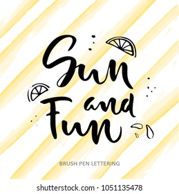 Sun and fun - modern hand written lettering at yellow abstract background. Quote about summer. Motivational Poster. Wall Art