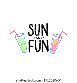 Sun and fun. Summer lettering of label, logo, hand drawn tag and element for summer holiday, travel agency, beach vacation and party. Vector illustration.  Poster Isolated on white background.