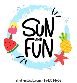 Sun and fun. Summer lettering written by hand. Concept design for print, postcard, poster. Text with different elements: fruits, pineapple, ice cream, starfish.