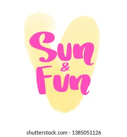 Sun and fun - Vector hand drawn lettering phrase. Summer brush calligraphy. Motivation and inspiration quotes for photo overlays, greeting cards, t-shirt print, posters. Summer banner.