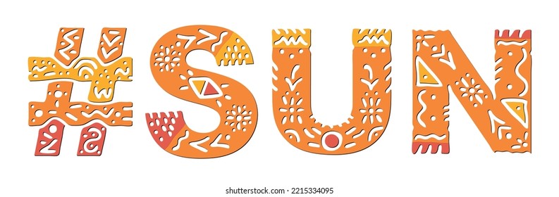 SUN Hashtag. Isolated text with national ethnic ornament. Patterned Popular Hashtag #SUN for social network, web resources, mobile app, games, clothing, t-shirt, banner, adv. Stock vector image