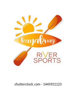 Sun. Kayaking. RIVER SPORTS. Lettering. Design bright summer emblem with the inscription. Extreme sport kayak template.Vector illustration isolated on a white background.