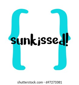 Sun Kissed Brush Lettering Vector Illustration Design