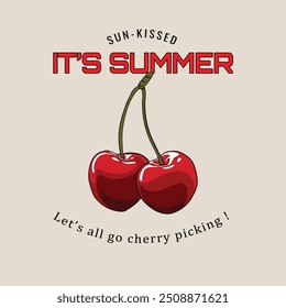 Sun kissed It's summer, Let's all go cherry picking,  summer t-shirt design, sweatshirt.  Sweet Cherries Vector Graphic. Organic food artwork for for t-shirt. Fruit vintage t-shirt design.