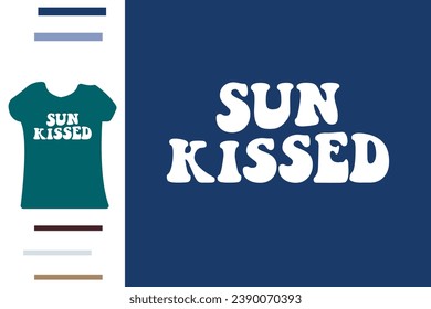 Sun kissed t shirt design