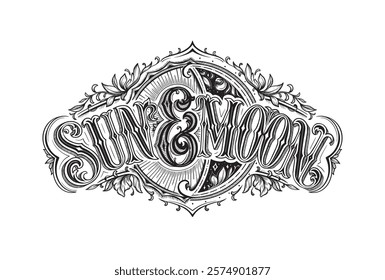 Sun and moon. Vector hand drawn illustrated lettering phrase. Handwritten lettering in Victorian style with detailed ornament.