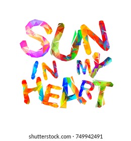 Sun in my heart. Vector inscription of triangular letters
