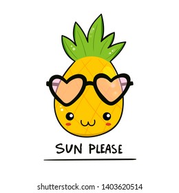 Sun please. Cute pineapple with heart shaped sunglasses. Hand drawn kawaii colored trendy illustration. Flat design. Cartoon style