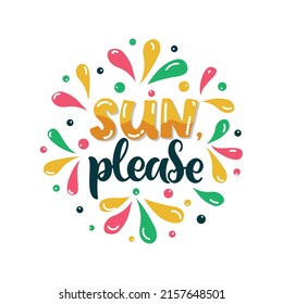 Sol, por favor, dibujado a mano frase de letras positivas de verano aisladas en fondo blanco. Cita divertida para banner, tarjeta de saludo, diseño de afiches. Caligrafía moderna de tinta de pincel, tipografía con salpicaduras de colores