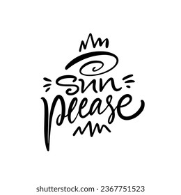 Sun please lettering phrase. Summer season phrase. Vector art isolated on white background.