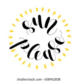 Sun please. Lettering vector illustration. Inspiring quote. Motivating modern calligraphy. Great for postcards, prints and posters, greeting cards, home decor, apparel design and more.