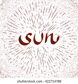 Sun. Poster on sun background. Hand-drawn, lettering design for invitation and greeting card. Vector Illustration.