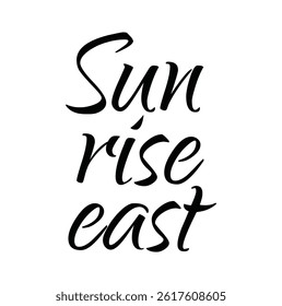 sun rise east text for T-shirt print and other use on white background.
