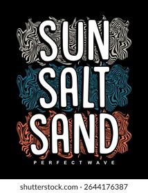 Sun salt sand typography, ready for print on paper poster, t-shirt and other uses.