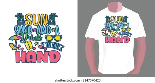sun sand and a drink in my hand. Summer typography t-shirt design
