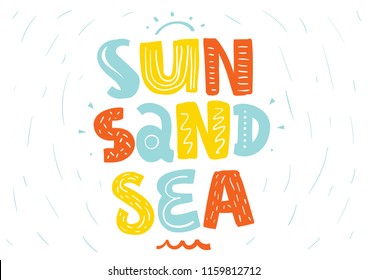Sun sand sea. Tee print with slogan. Typography for t shirt, poster or postcard.