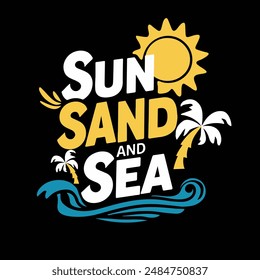 sun sand and sea vector, typography, illustration, t-shirt design