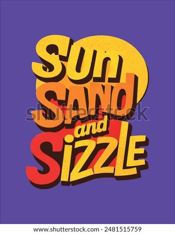 sun sand and sizzle vector design artwork, typography summer slogan Graphic Design.