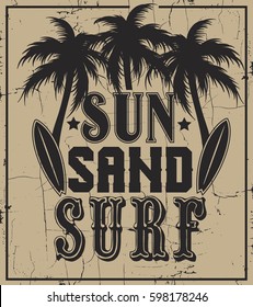 Sun sand surf. Quote typographical background with silhouette of palm and surfboard. Placard with vintage texture. Template for card, poster, banner, print for t-shirt