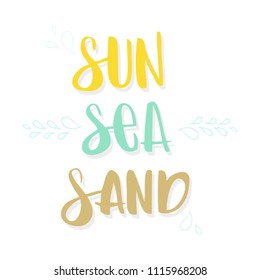 Sun, sea, sand lettering. Vector illustration, hand drawn design