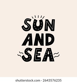 Sun and sea. Summer vacation vector flat illustration of lettering quote on isolated background